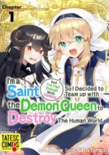 I'm A Saint But I've Had Enough With Humans So I Decided To Team Up With The Demon Queen To Destroy The Human World